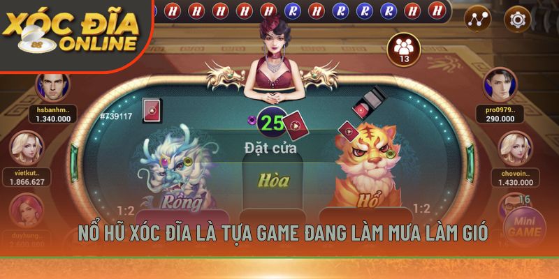 Nổ hũ xóc đĩa là tựa game đang làm mưa làm gió