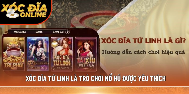 Xóc Đĩa Tứ Linh là trò chơi nổ hũ được yêu thích