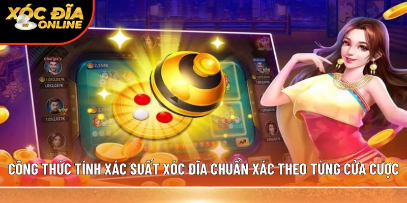 công thức tính xác suất xóc đĩa