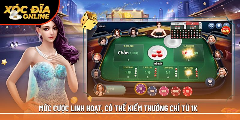 Mức cược linh hoạt, có thể kiếm thưởng chỉ từ 1K