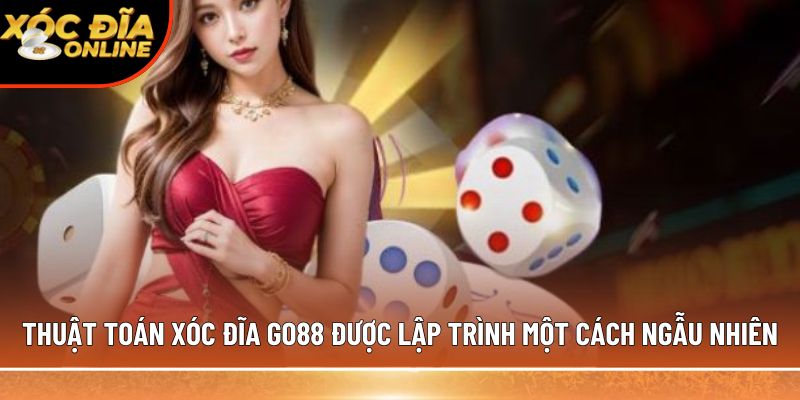 Thuật toán xóc đĩa Go88 được lập trình một cách ngẫu nhiên