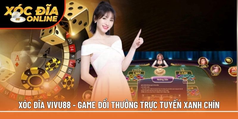 Xóc đĩa Vivu88 - Game đổi thưởng trực tuyến xanh chín