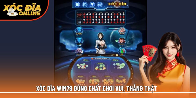Xóc dĩa Win79 đúng chất chơi vui, thắng thật