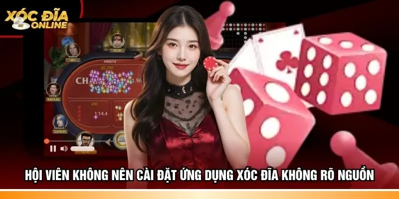 Hội viên không nên cài đặt ứng dụng xóc đĩa không rõ nguồn
