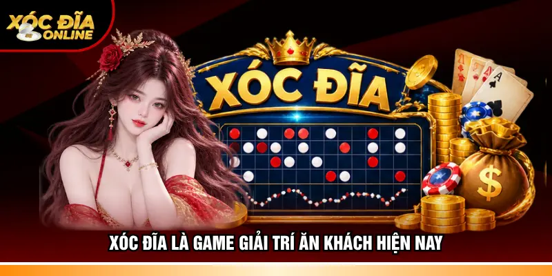 Xóc đĩa là game giải trí ăn khách hiện nay