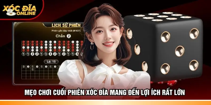 Mẹo chơi cuối phiên Xóc đĩa mang đến lợi ích rất lớn