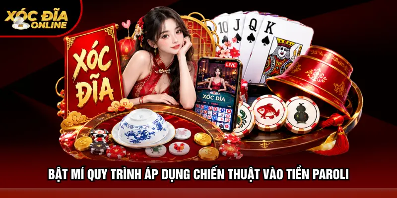 Bật mí quy trình áp dụng chiến thuật vào tiền Paroli
